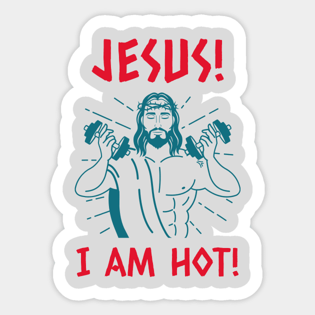 JEASUS! I AM HOT! Sticker by C-O-A-C-H